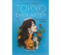 Libri Jean Emiko - Tokyo Ever After. Principessa A Sorpresa