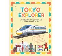 Tokyo Explorer: An Interactive Travel Journal and Coloring Book for Kids