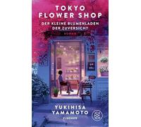 Tokyo Flower Shop - Der kleine Blumenladen der Zuversicht: Das perfekte Geschenk: ein literarischer Blumenstrauß, der nie verwelkt: 2