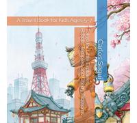 Tokyo for Little Explorers: Robots, Temples, and Cherry Blossoms: A Travel Book for Kids Ages 5-7