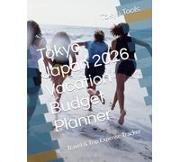 Tokyo Japan 2026 Vacation Budget Planner: Travel & Trip Expense Tracker