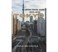 TOKYO JAPAN TRAVEL GUIDE 2025-2026: Discover the Best of Tokyo: Top Attractions, Hidden Gems, and Essential Travel Tips for 2025-2026
