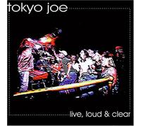 Tokyo Joe - Live Loud & Clear