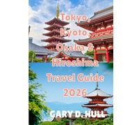 Tokyo, Kyoto, Osaka & Hiroshima Travel Guide 2026