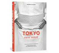 Tokyo New Wave: 31 Chefs Defining Japan's Next Generation, with Recipes [A