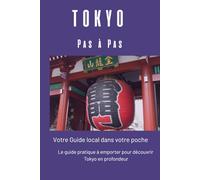 Tokyo Pas à Pas: Votre Guide local dans votre poche