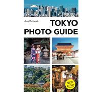 Tokyo Photo Guide: Photography book and travel guide for Japan's capital: 70 locations with 230 colour photos