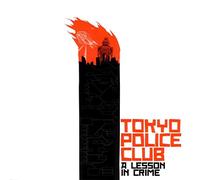 Tokyo Police Club – Lesson In Crime – CD
