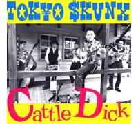 Tokyo Skunx - Cattle Dick