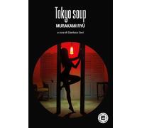 Tokyo Soup Ryu Murakami Nuova Ed Atmosphere Letteratura Giapponese 2025