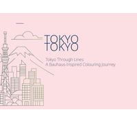 Tokyo Through Lines: A Bauhaus-Inspired Colouring Journey: Colour iconic Tokyo landmarks in bold Bauhaus style