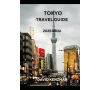 TOKYO TRAVEL GUIDE 2025-2026