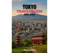 Tokyo Travel Guide 2025-2026: 50 Must-See Attractions, Hidden Gems, and Insider Tips for an Unforgettable Tokyo Adventure (includes a map)