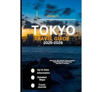 Tokyo Travel Guide 2025-2026: Discover the Great Tokyo Insider Tips/Picks for First-Time and Old Travelers