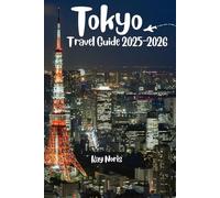 Tokyo Travel Guide 2025-2026: Neon Dreams, Noodle Streets & Ninja Secrets.