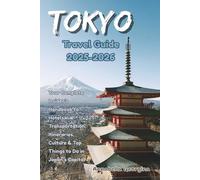 Tokyo Travel Guide 2025-2026: Your Complete Insider’s Handbook to Hotels, Transportation, Itineraries, Culture & Top Things to Do in Japan’s Capital