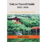 Tokyo Travel Guide 2025-2026: Your Ultimate Adventure Awaits