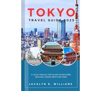 TOKYO TRAVEL GUIDE 2025: A Local Manual for Foodies, Adventure lovers, First-Timers and more