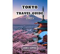 TOKYO TRAVEL GUIDE 2025: A sprawling metropolis that seamlessly blends futuristic skyscrapers with historical temples and tranquil gardens.