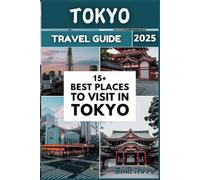 Tokyo Travel Guide 2025: Experience the Fusion of Tradition and Innovation in Japan's Capital