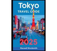 Tokyo Travel Guide 2025: Insider Tips for Sightseeing, Dining, Shopping, and Nightlife in Tokyo