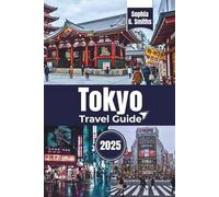Tokyo Travel Guide 2025: Insider Tips, Must-See Attractions, and Practical Advice for First-Time and Returning Visitors