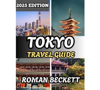 Tokyo Travel Guide 2025: Must-See Sights, Secret Spots, Culinary Adventures, and Insider Tips for Experiencing the City Like a Local