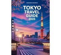 Tokyo Travel Guide 2025: The Ultimate Insider’s Handbook to Japan’s Vibrant Capital