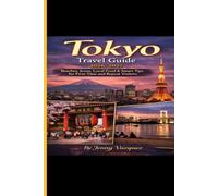 TOKYO TRAVEL GUIDE 2026-2027