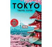 Tokyo Travel Guide 2026: Explore Japan’s Vibrant Capital with Insider Tips, Hidden Cafés, Local Experiences, Cultural Insights & Location Overviews with 14 Day Itinerary Checklist and Planner