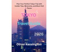 Tokyo travel guide 2026: Plan Your Perfect Tokyo Trip with Insider Tips, Itineraries, and Must Visit Places