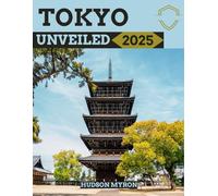 Tokyo Unveiled 2025: The Ultimate Travel Guide