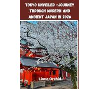 Tokyo Unveiled -Journey Through Modern and Ancient Japan in 2026