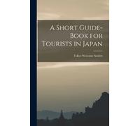 Tokyo Welcome Societ A Short Guide-Book for Tourists in Japa (Copertina rigida)