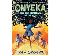 Tolá Okogwu Onyeka and the Academy of the Sun (Copertina rigida) Onyeka