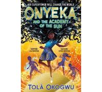 Tolá Okogwu Onyeka and the Academy of the Sun (Tascabile) Onyeka