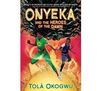 Tolaa Okogwu Onyeka and the Heroes of the Dawn (Copertina rigida) Onyeka