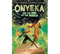 Tolá Okogwu Onyeka and the Rise of the Rebels (Copertina rigida) Onyeka