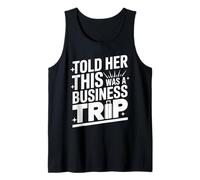 Told Her This Was A Business Trip Secret Vacation Joke - Canotta