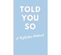 Told You So: A Reflective Notebook