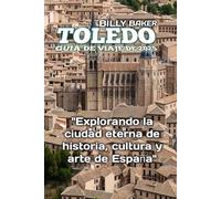 TOLEDO GUÍA DE VIAJE DE 2025