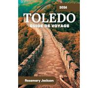 TOLÈDO GUIDE DE VOYAGE 2026: Toledo 2026 : Tout ce que vous devez savoir