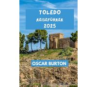 TOLEDO REISEFÜHRER: Praktische Tipps & Erkenntnisse für ein genussvolles Erlebnis.