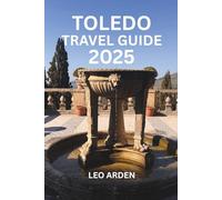 TOLEDO TRAVEL GUIDE 2025