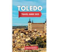 Toledo Travel Guide 2025: Cultural Riches, Culinary Marvels, and Iconic Sights in Spain’s Golden Age City