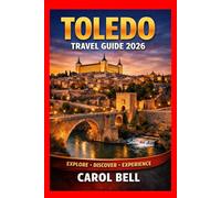 TOLEDO TRAVEL GUIDE 2026