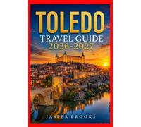 TOLEDO TRAVEL GUIDE 2026-2027