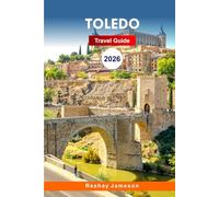 Toledo Travel Guide 2026: Discover Spain's Historic Charm, Hidden Gems, Attractions, Cuisine with Insider Tips for an Unforgettable Experience
