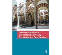 Tolerance, Intolerance, and Recognition in Early Christianity and Early Judaism