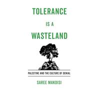 Saree Makdisi Tolerance Is a Wasteland (Tascabile)